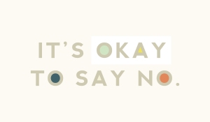 its ok to say no